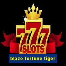 blaze fortune tiger